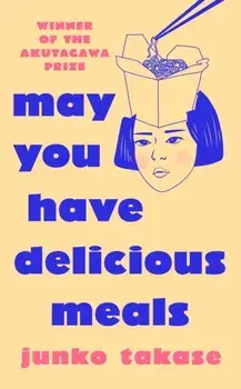May You Have Delicious Meals, Paperback/Junko Takase
