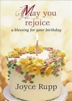 May You Rejoice: A Blessing for Your Birthday, Paperback/Joyce Rupp Osm