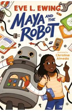 Maya and the Robot - Eve L. Ewing