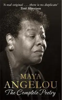 Maya Angelou: The Complete Poetry, Paperback/Maya Angelou