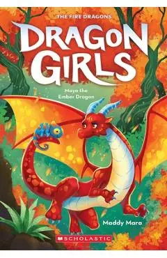 Maya the Ember Dragon (Dragon Girls #18) - Maddy Mara