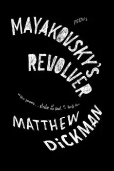 Mayakovsky's Revolver: Poems, Paperback/Matthew Dickman