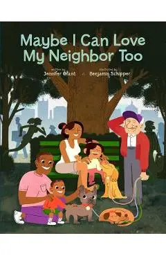 Maybe I Can Love My Neighbor Too - Jennifer Grant