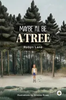Maybe I'll be a Tree, Paperback/Robyn Lane