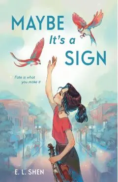 Maybe It's a Sign - E. L. Shen