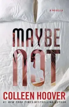 Maybe Not: A Novella, Paperback/Colleen Hoover