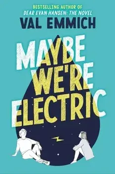 Maybe We're Electric, Paperback/Val Emmich