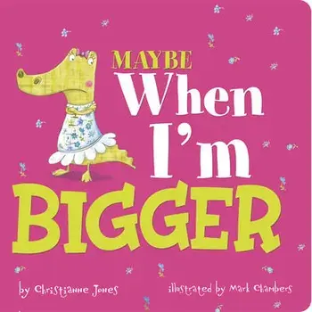 Maybe When I'm Bigger, Board Books/Mark Chambers