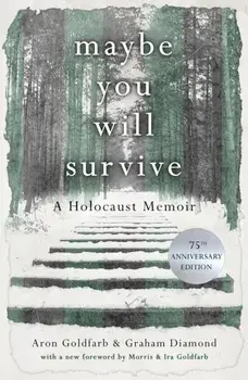 Maybe you will Survive. A Holocaust Memoir, Paperback/Aron Goldfarb