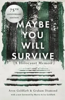 Maybe You Will Survive: A Holocaust Memoir, Paperback/Aron Goldfarb