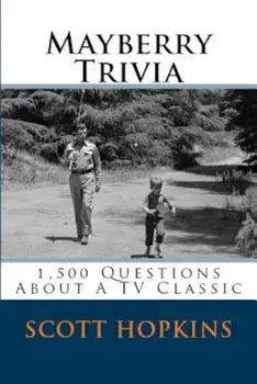 Mayberry Trivia: 1,500 Questions about a TV Classic, Paperback/Scott Hopkins