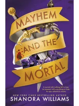 Mayhem and the Mortal, Hardcover/Shanora Williams