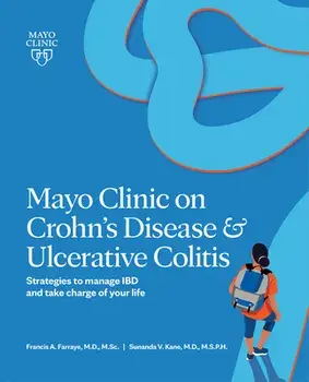 Mayo Clinic on Crohn's Disease & Ulcerative Colitis: Strategies to Manage Ibd and Take Charge of Your Life, Paperback/Francis A. Farraye