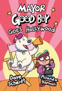 Mayor Good Boy Goes Hollywood, Hardback/Miranda Harmon