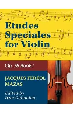 Mazas Jacques Fereol Etudes Speciales, Op. 36, Book 1 Violin solo by Ivan Galamain International - Jacques Fereol Mazas