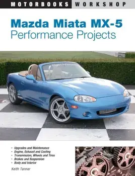 Mazda Miata MX-5 Performance Projects, Paperback/Keith Tanner