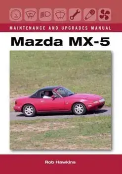Mazda MX-5 Maintenance and Upgrades Manual, Hardback/Rob Hawkins