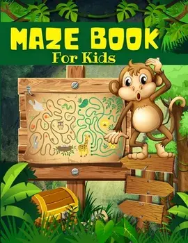 Maze Book For Kids, Boys And Girls Ages 4-8: Big Book Of Cool Mazes For Kids: Maze Activity Book For Children With Fun Maze Puzzles Games Pages. Maze/Art Books