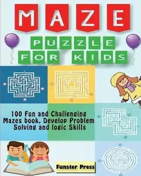 Maze Puzzle for kids: 100 Fun and Challenging Mazes book, Develop Problem Solving and logic Skills, Paperback/Funster Press