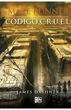 Maze Runner. Código C.R.U.E.L. - James Dashner