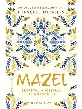 Mazel. Secretul ancestral al norocului/Francesc Miralles