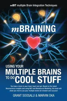 Mbraining: Using Your Multiple Brains to Do Cool Stuff, Paperback/Grant Soosalu
