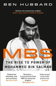 MBS. The Rise to Power of Mohammed Bin Salman, Paperback/Ben Hubbard