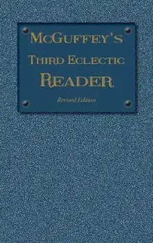 McGuffey's Third Eclectic Reader: Revised Edition (1879), Hardcover/William Holmes Mcguffey