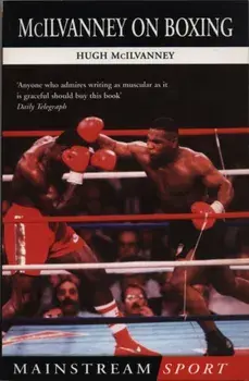 McIlvanney On Boxing, Paperback/Hugh McIlvanney