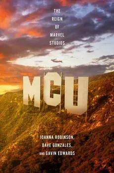 MCU: The Reign of Marvel Studios, Hardback/Gavin Edwards