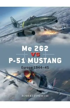 Me 262 vs P-51 Mustang - Robert Forsyth