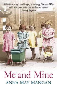 Me And Mine. A warm-hearted memoir of a London Irish Family, Paperback/Anna May Mangan