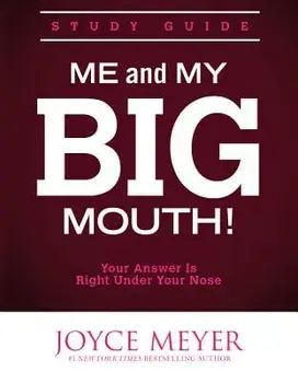 Me and My Big Mouth!: Your Answer Is Right Under Your Nose, Paperback/Joyce Meyer