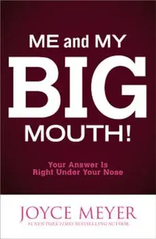Me and My Big Mouth!: Your Answer Is Right Under Your Nose, Paperback/Joyce Meyer