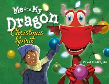 Me and My Dragon: Christmas Spirit, Paperback/David Biedrzycki