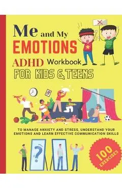 ME AND MY EMOTIONS - ADHD workbook for kids & teens to Manage Anxiety and Stress, Understand Your Emotions and Learn Effective Communication Skills: 1 - Damed Art