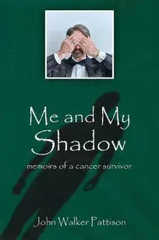 Me and My Shadow. Memoirs of a Cancer Survivor, Paperback/John Walker Pattison