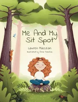 Me and My Sit Spot, Hardcover/Lauren MacLean
