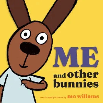 Me and Other Bunnies. International, UK Edition, Paperback/Mo Willems