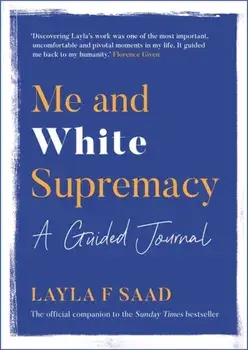 Me and White Supremacy: A Guided Journal, Paperback/Layla Saad