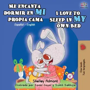 Me encanta dormir en mi propia cama I Love to Sleep in My Own Bed: Spanish English Bilingual Book, Paperback/Shelley Admont