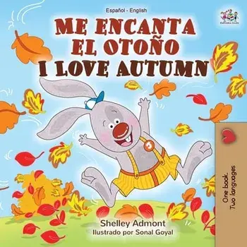 Me encanta el Otoño I Love Autumn: Spanish English Bilingual Book, Paperback/Shelley Admont