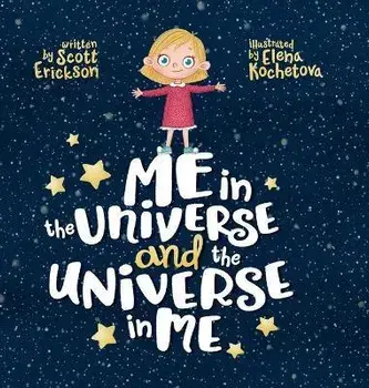 Me in the Universe and the Universe in Me, Hardcover/Scott Erickson