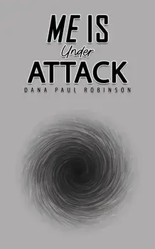 Me Is Under Attack, Paperback/Dana Paul Robinson