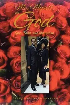 Me, Myself, and God: Love, Faith, and Inspiration, Paperback/Evangelist Tina Jackson