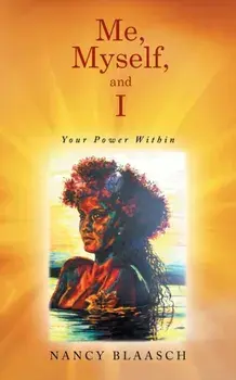 Me, Myself, and I. Your Power Within, Paperback/Nancy Blaasch