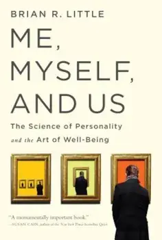 Me, Myself, and Us: The Science of Personality and the Art of Well-Being, Paperback/Brian R. Little