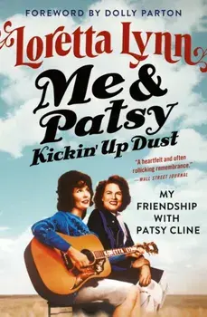 Me & Patsy Kickin' Up Dust: My Friendship with Patsy Cline, Paperback/Loretta Lynn