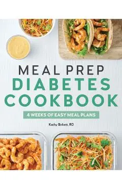 Meal Prep Diabetes Cookbook: 4 Weeks of Easy Meal Plans - Kathy Birkett