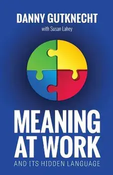 Meaning at Work: And Its Hidden Language, Paperback/Danny Gutknecht